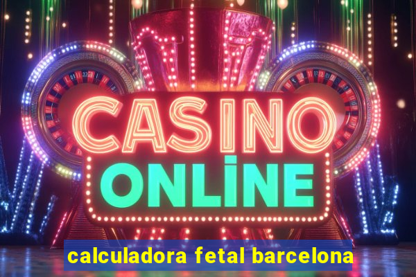 calculadora fetal barcelona